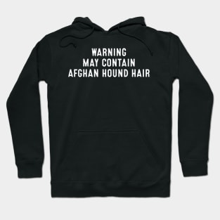 Warning May Contain Afghan Hound Hair Hoodie